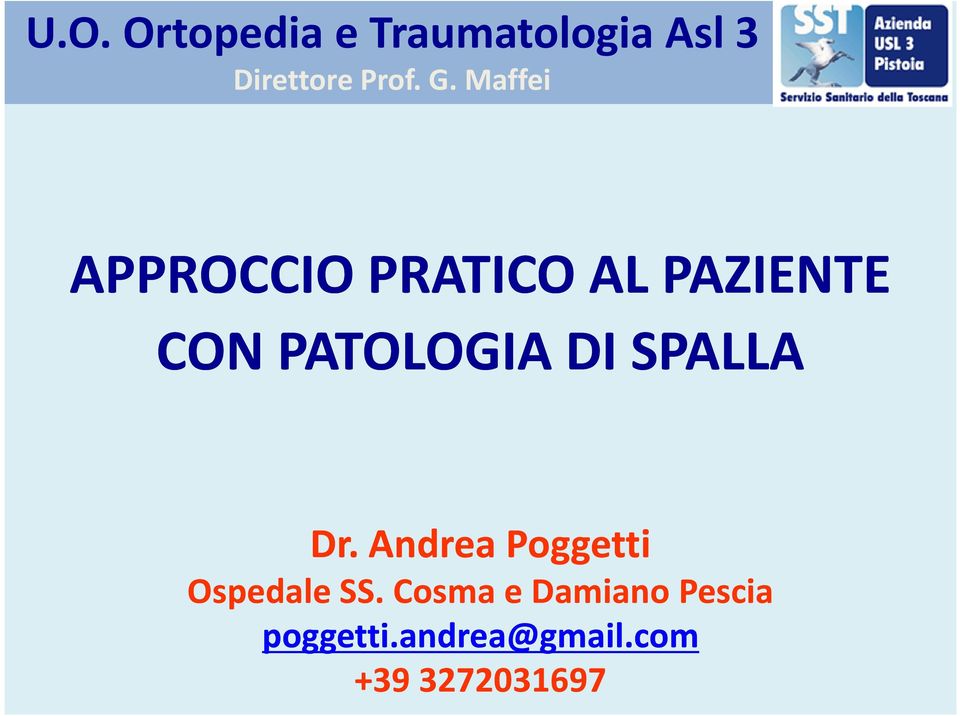 DI SPALLA Dr. Andrea Poggetti Ospedale SS.