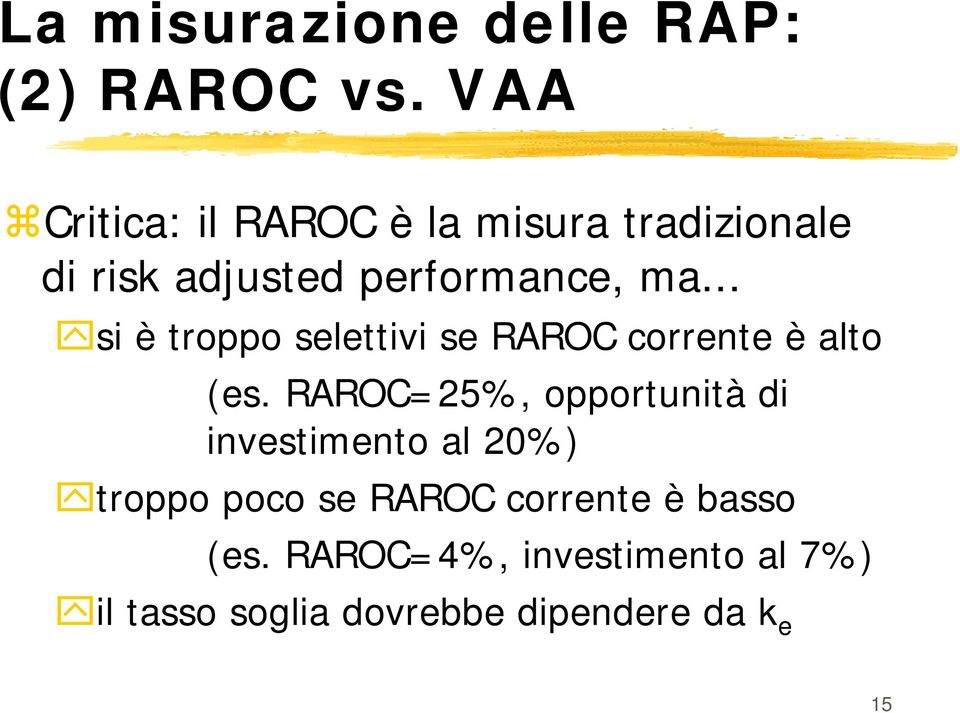 .. si è troppo selettivi se RAROC corrente è alto (es.