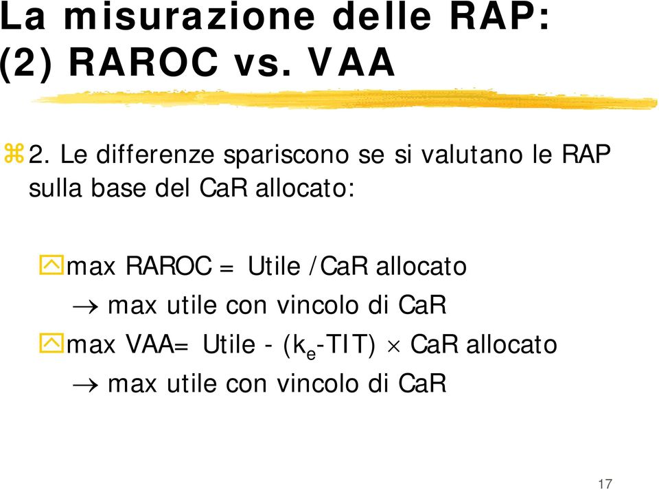 CaR allocato: max RAROC = Utile /CaR allocato max utile con