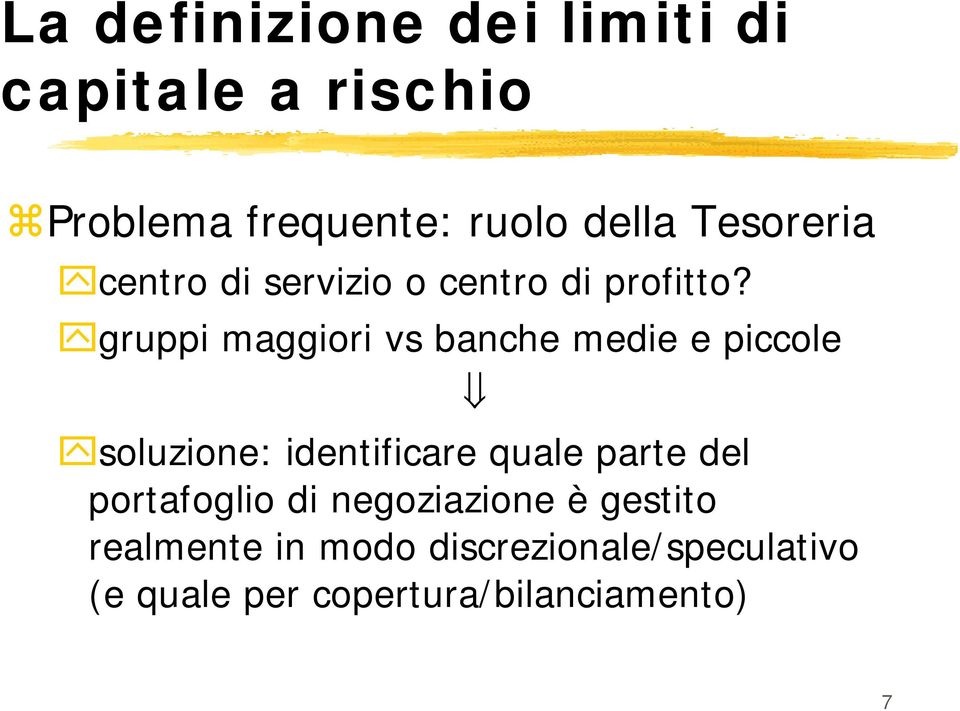 gruppi maggiori vs banche medie e piccole soluzione: identificare quale parte del