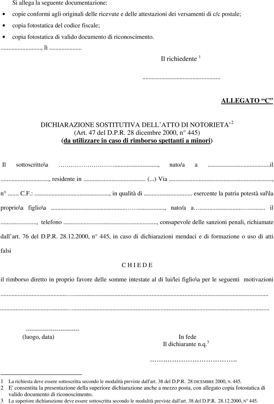 .., nato/a a...il..., residente in... (...) Via..., n... C.F.:..., in qualità di... esercente la patria potestà sul\la proprio\a figlio\a......, nato/a a...... il..., telefono.