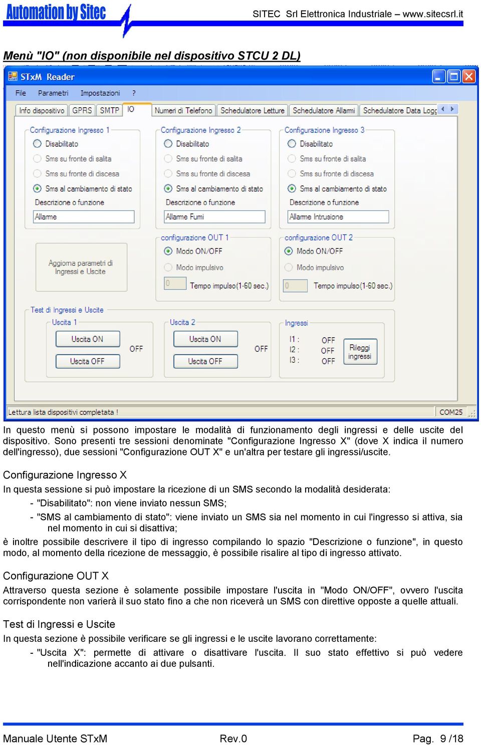 Configurazione Ingresso X In questa sessione si può impostare la ricezione di un SMS secondo la modalità desiderata: - "Disabilitato": non viene inviato nessun SMS; - "SMS al cambiamento di stato":