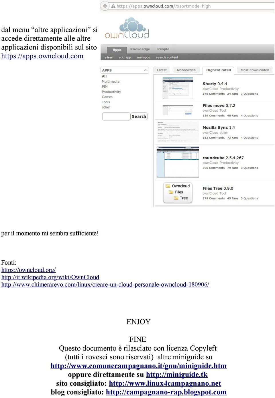 com/linux/creare-un-cloud-personale-owncloud-180906/ ENJOY FINE Questo documento è rilasciato con licenza Copyleft (tutti i rovesci sono riservati)