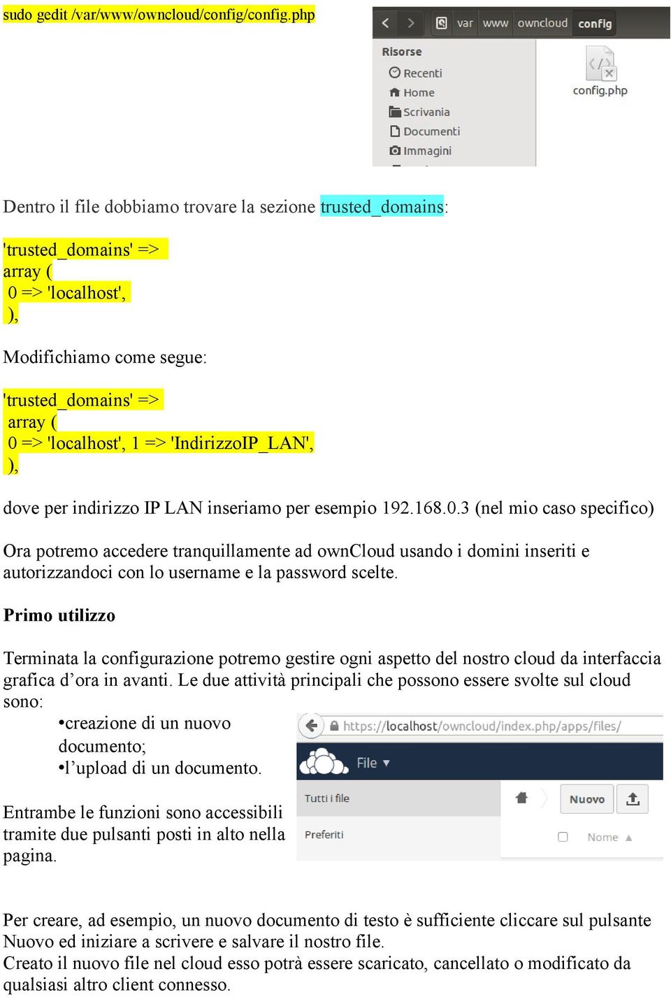 'IndirizzoIP_LAN', ), dove per indirizzo IP LAN inseriamo per esempio 192.168.0.