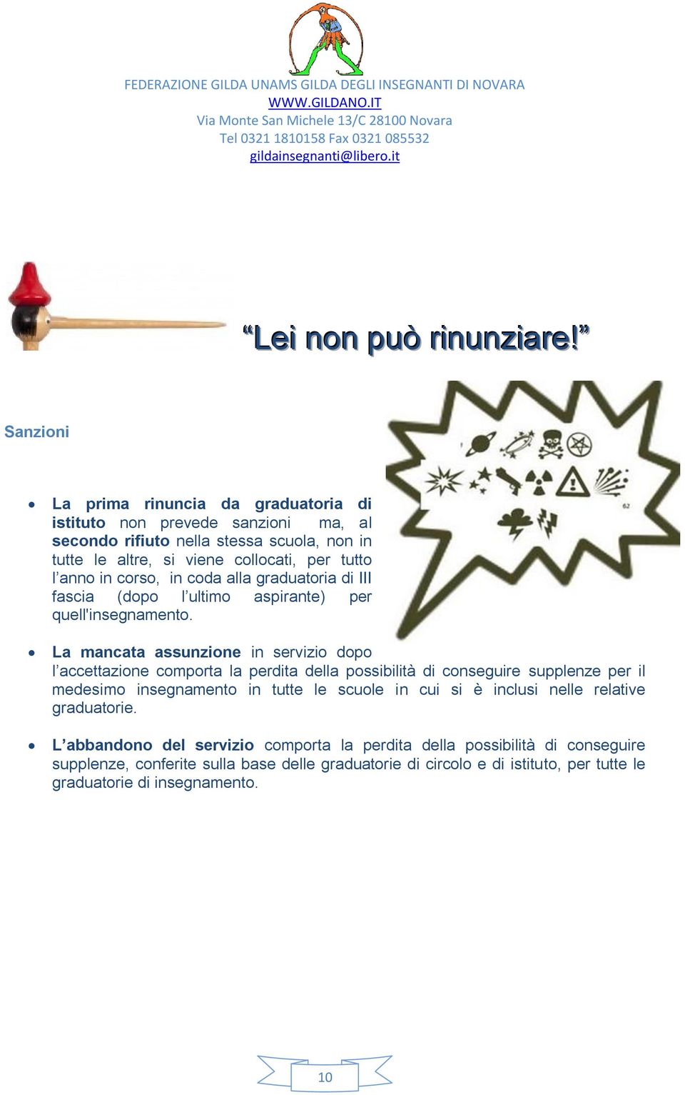 in corso, in coda alla graduatoria di III fascia (dopo l ultimo aspirante) per quell'insegnamento.