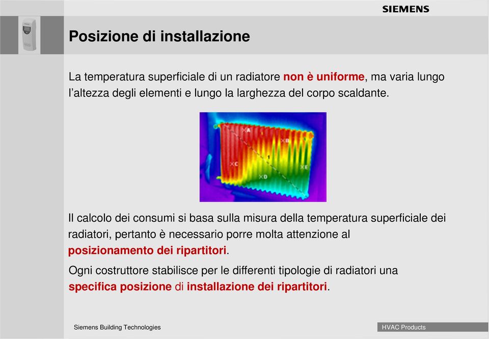 Il calcolo siemens dei sans consumi italic bold si basa sulla misura della temperatura superficiale dei radiatori,