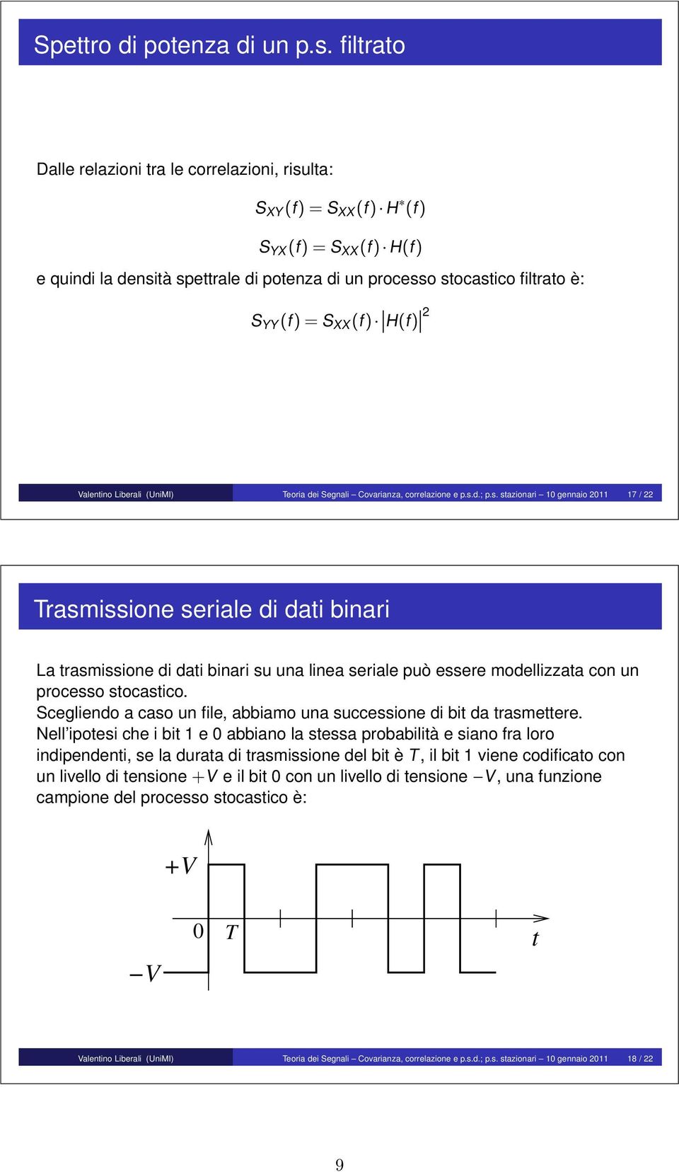 XX (f) H(f) 2 Valentino Liberali (UniMI) Teoria dei Segnali Covarianza, correlazione e p.s.