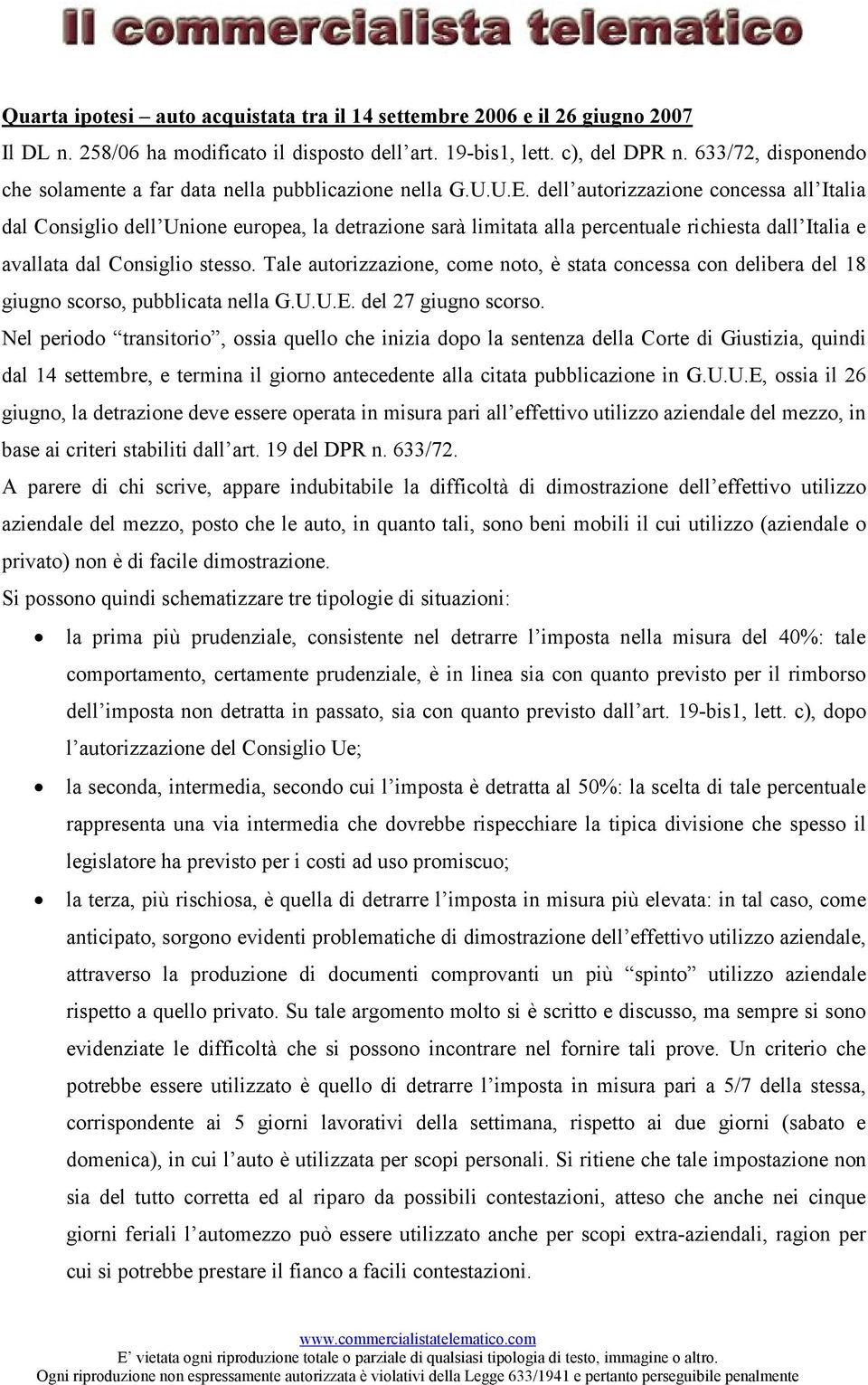 dell autorizzazione concessa all Italia dal Consiglio dell Unione europea, la detrazione sarà limitata alla percentuale richiesta dall Italia e avallata dal Consiglio stesso.