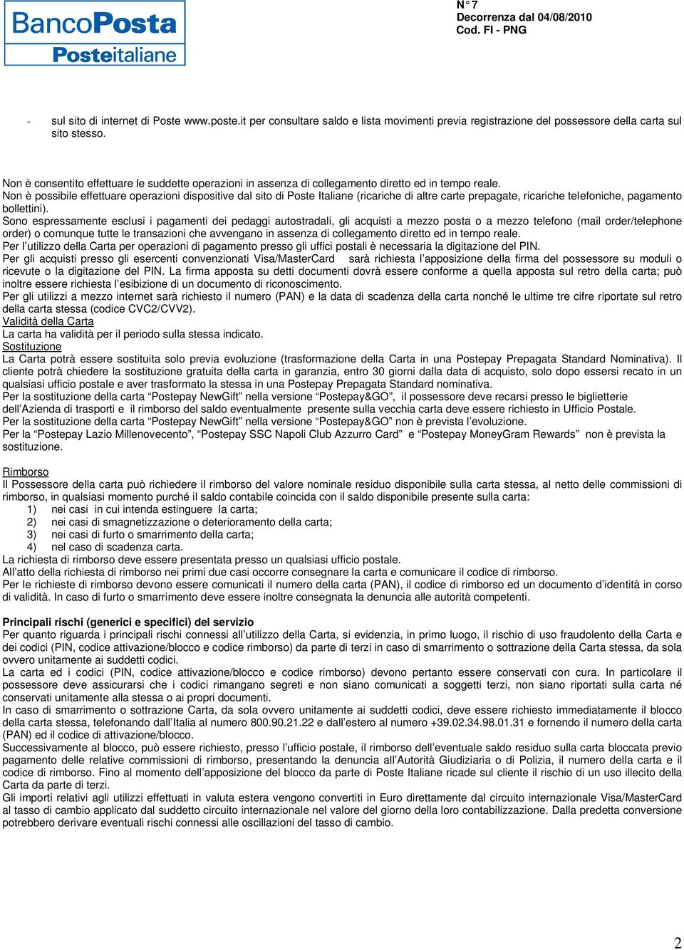 Non è possibile effettuare operazioni dispositive dal sito di Poste Italiane (ricariche di altre carte prepagate, ricariche telefoniche, pagamento bollettini).