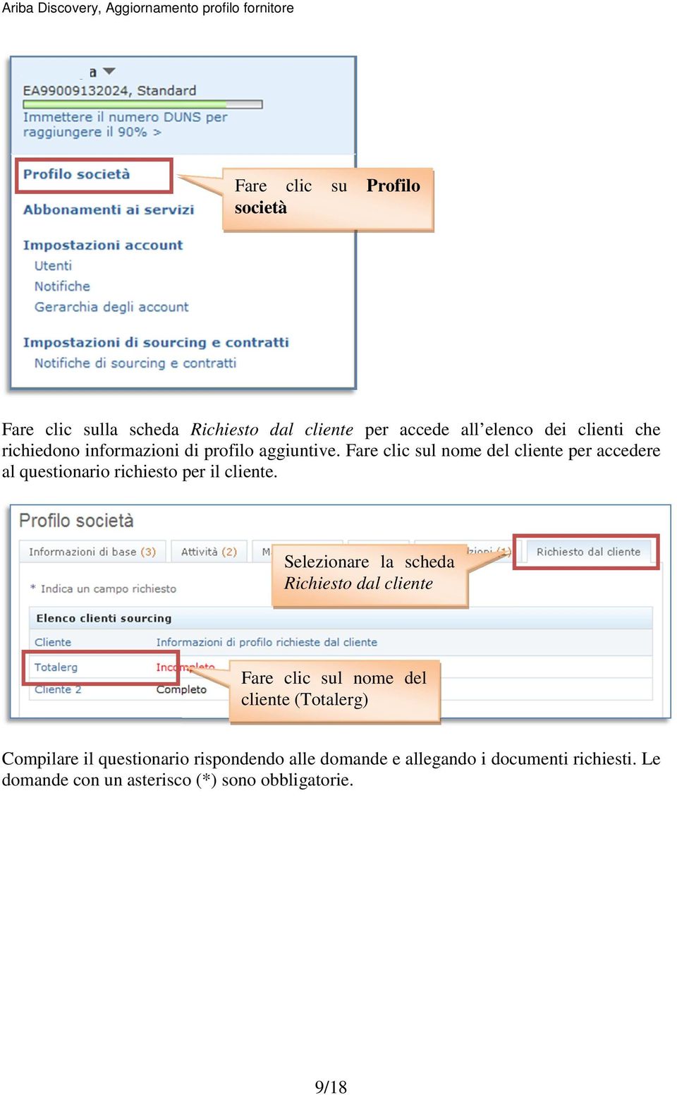 Fare clic sul nome del cliente per accedere al questionario richiesto per il cliente.