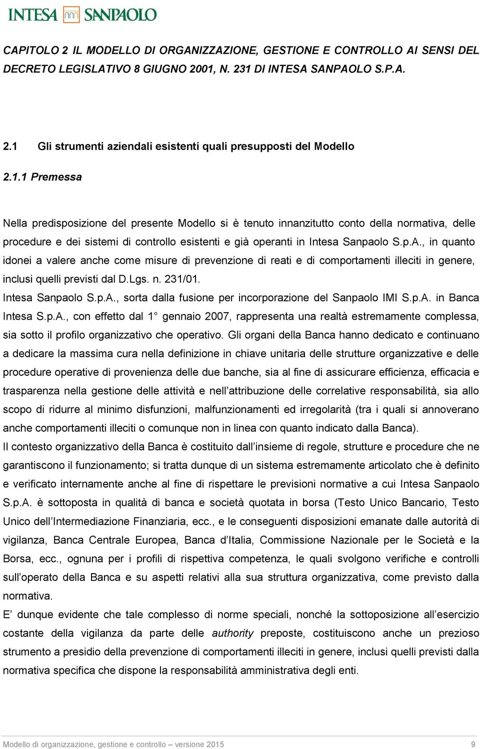 , in quant idnei a valere anche cme misure di prevenzine di reati e di cmprtamenti illeciti in genere, inclusi quelli previsti dal D.Lgs. n. 231/01. Intesa Sanpal S.p.A.