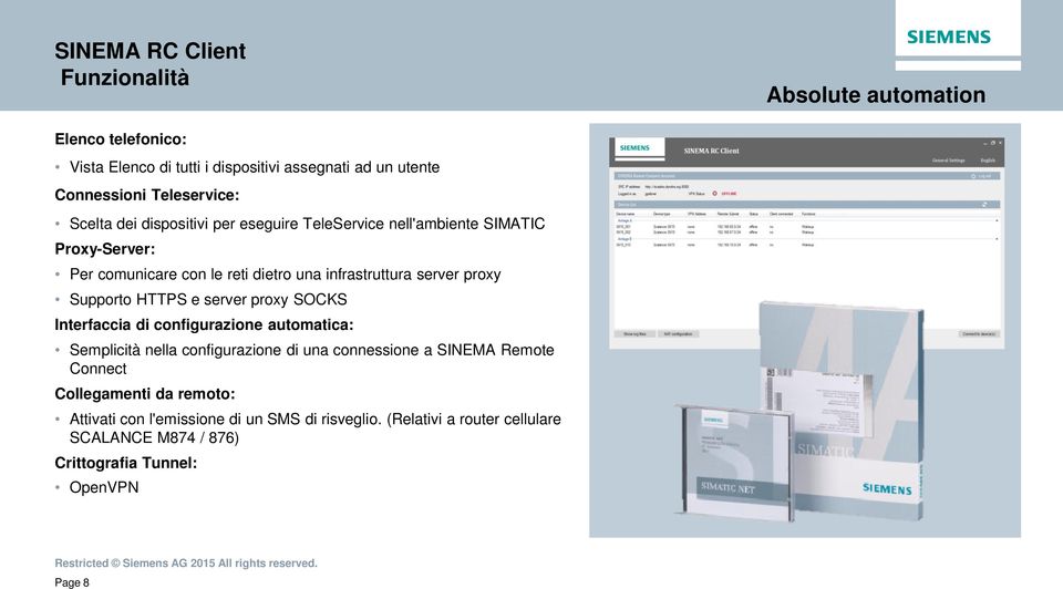 HTTPS e server proxy SOCKS Interfaccia di configurazione automatica: Semplicità nella configurazione di una connessione a SINEMA Remote Connect