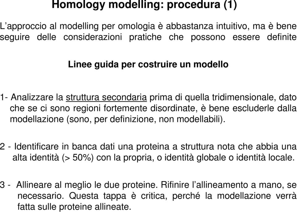 modellazione (sono, per definizione, non modellabili).