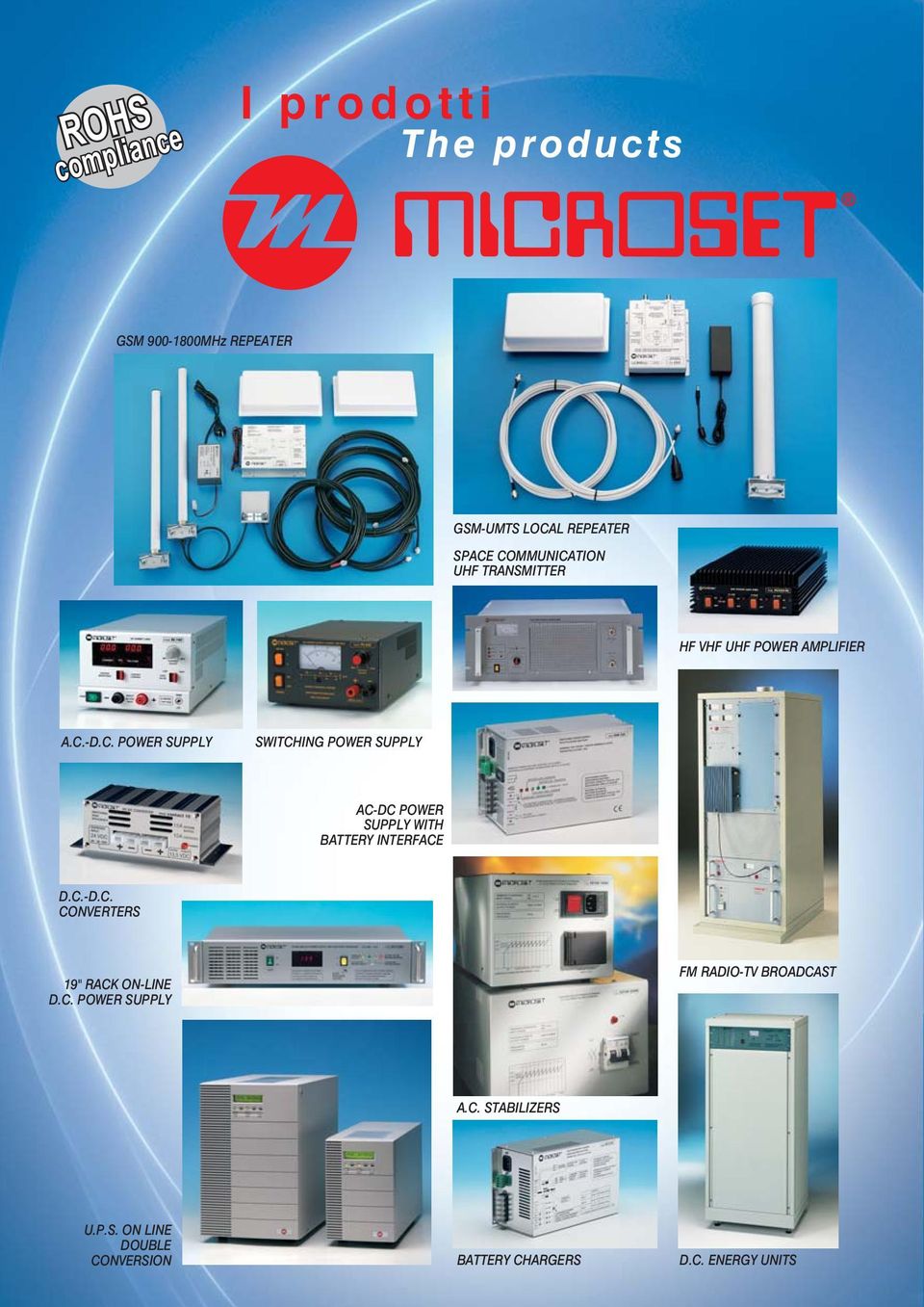 C.-D.C. CONVERTERS 19" RACK ON-LINE D.C. POWER SUPPLY FM RADIO-TV BROADCAST A.C. STABILIZERS U.P.S. ON LINE DOUBLE CONVERSION BATTERY CHARGERS D.