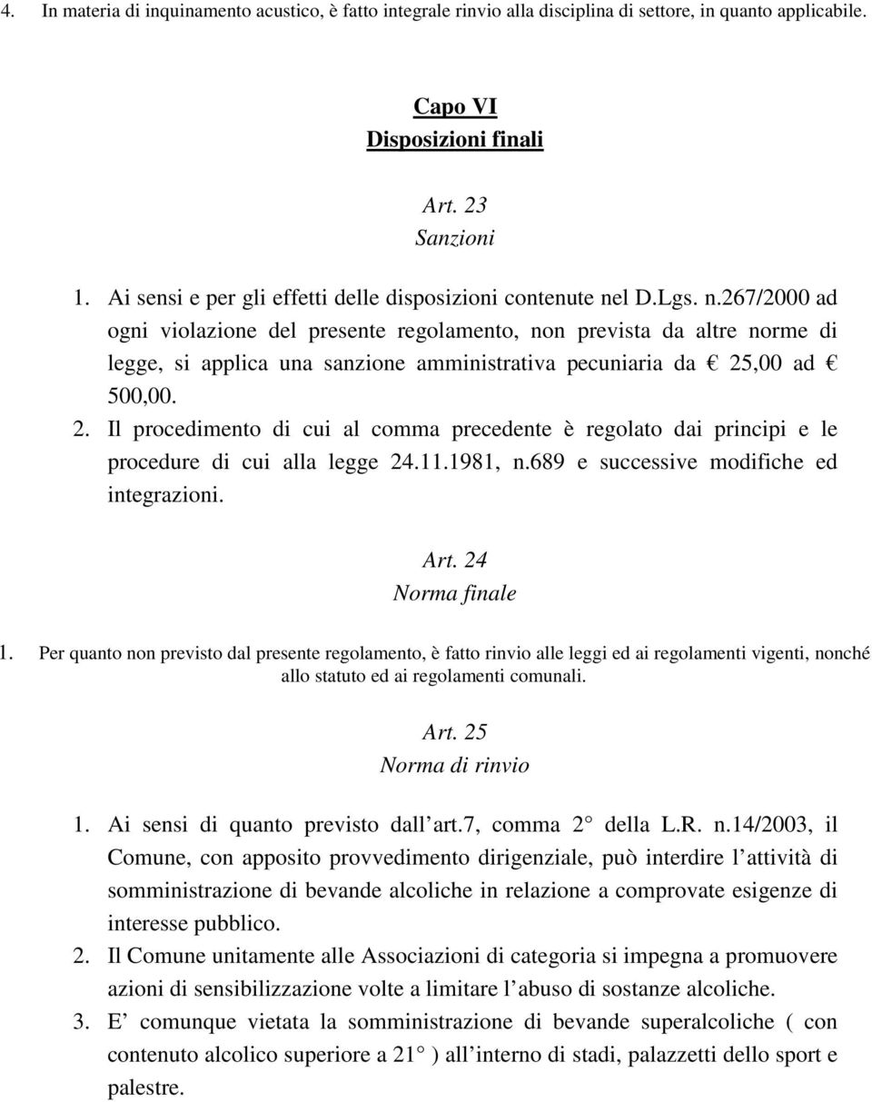 l D.Lgs. n.267/2000 ad ogni violazione del presente regolamento, non prevista da altre norme di legge, si applica una sanzione amministrativa pecuniaria da 25