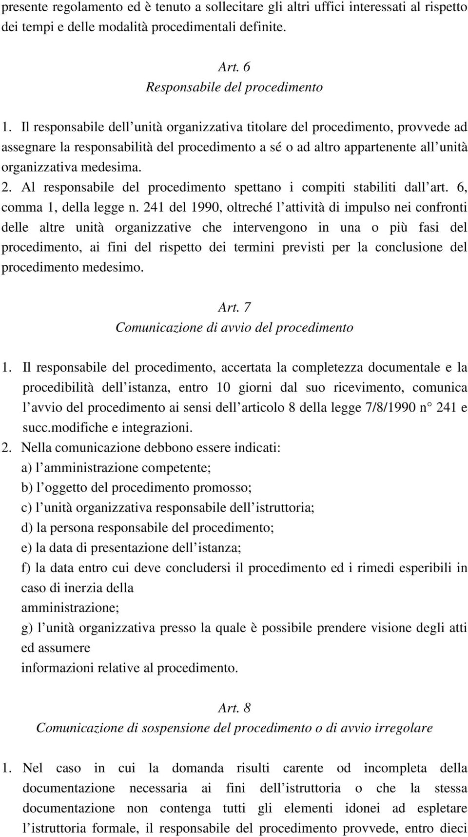 Al responsabile del procedimento spettano i compiti stabiliti dall art. 6, comma 1, della legge n.