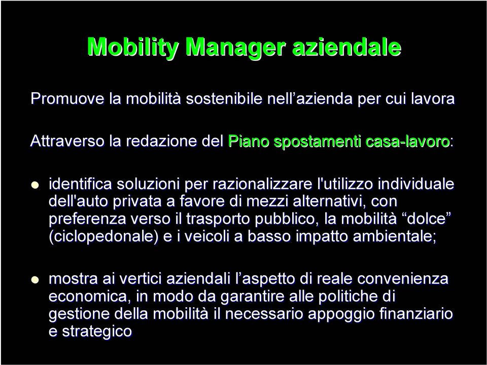 preferenza verso il trasporto pubblico, la mobilità dolce (ciclopedonale)) e i veicoli a basso impatto ambientale; mostra ai vertici