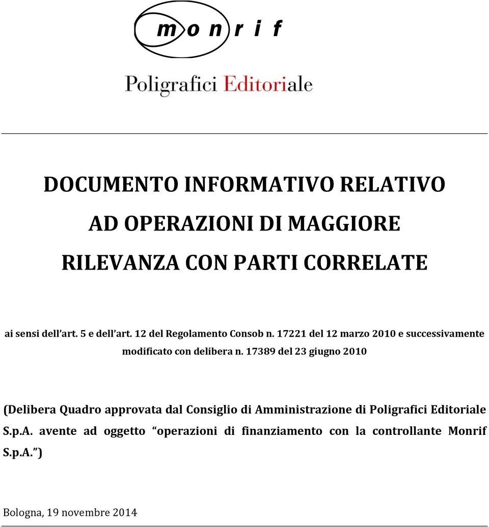 17389 del 23 giugno 2010 (Delibera Quadro approvata dal Consiglio di Amministrazione di Poligrafici Editoriale