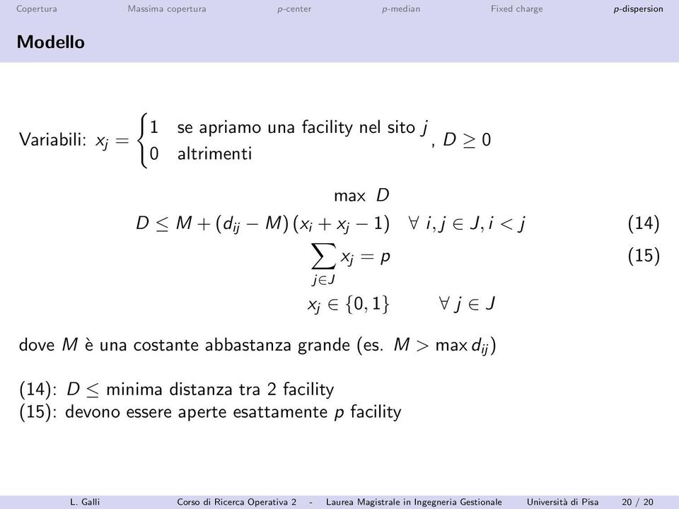 M > maxd ij ) (14): D minima distanza tra 2 facility (15): devono essere aperte esattamente p facility