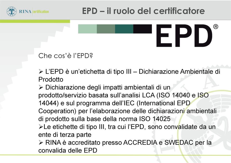 prodotto/servizio basata sull analisi LCA (ISO 14040 e ISO 14044) e sul programma dell IEC (International EPD Cooperation) per