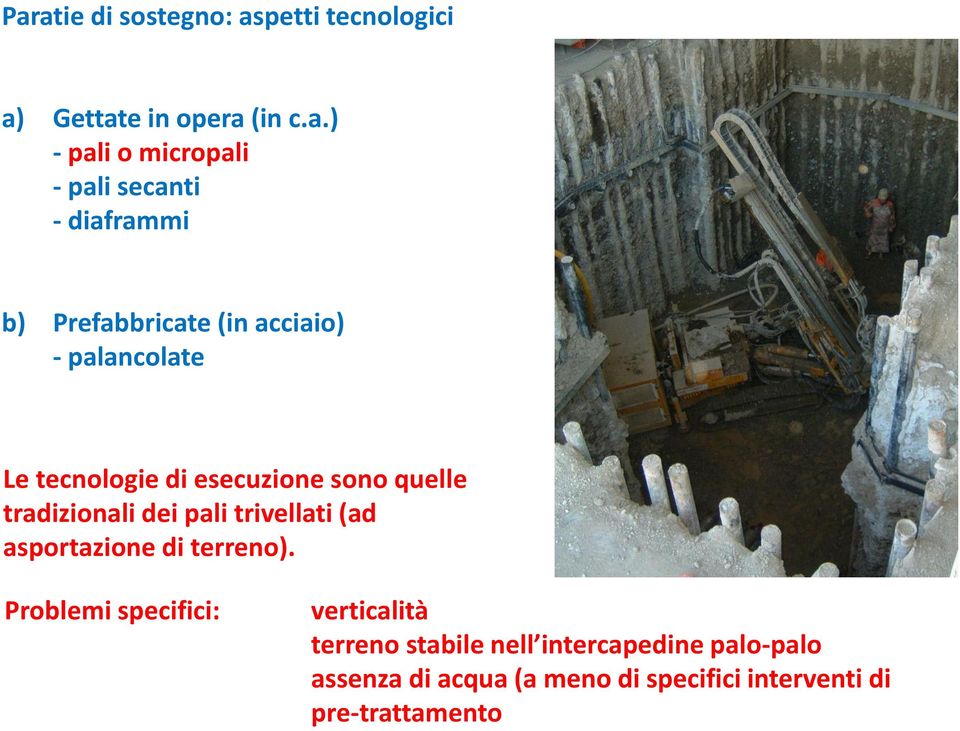 quelle tradizionali dei pali trivellati (ad asportazione di terreno).