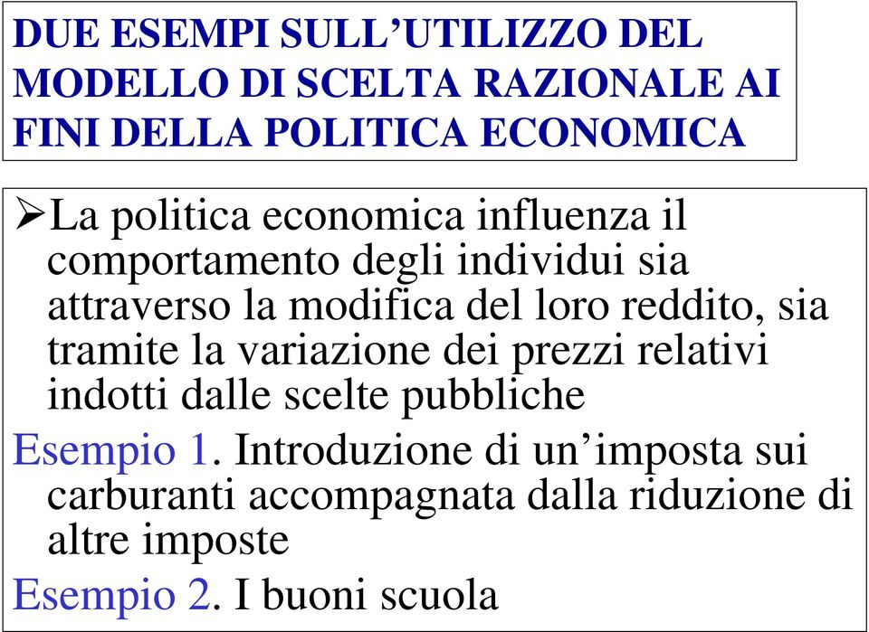 reddito, sia tramite la variazione dei prezzi relativi indotti dalle scelte pubbliche Esempio 1.