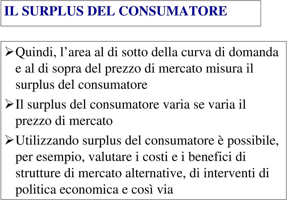 prezzo di mercato Utilizzando surplus del consumatore è possibile, per esempio, valutare i costi