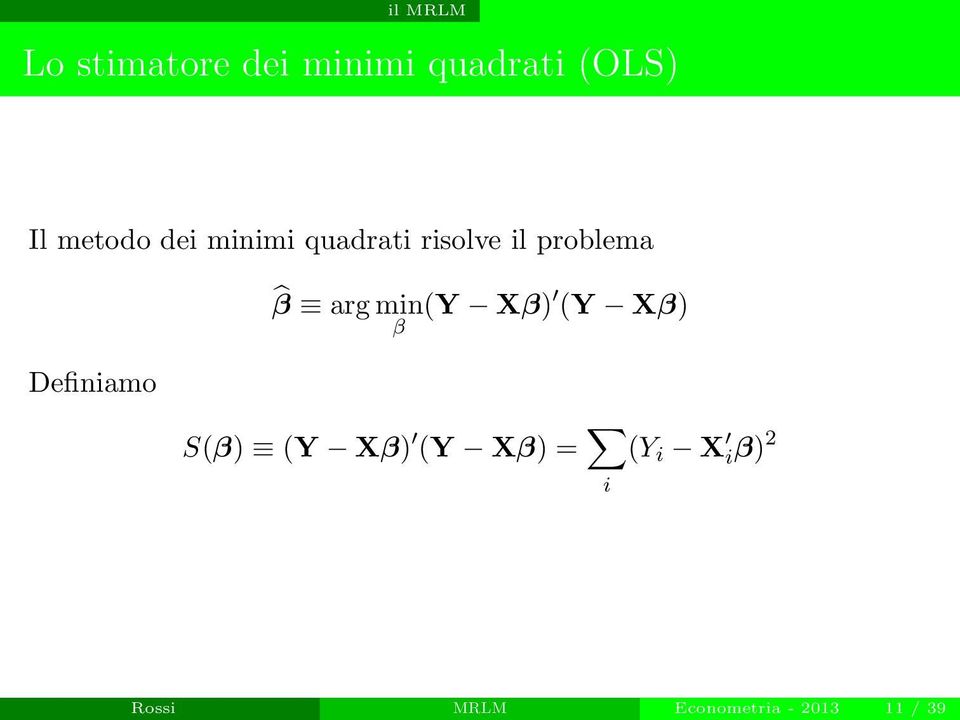 Definiamo β arg min(y Xβ) (Y Xβ) β S(β) (Y Xβ) (Y