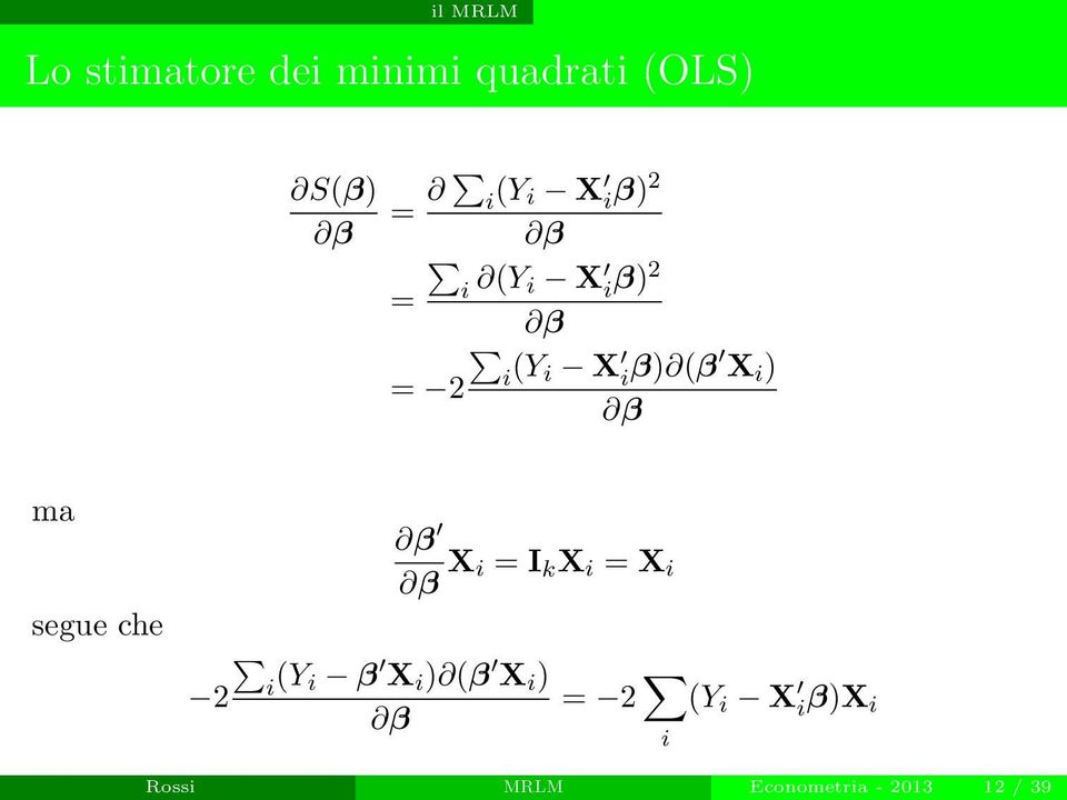 ma segue che β β X i = I k X i = X i i 2 (Y i β X i ) (β X i