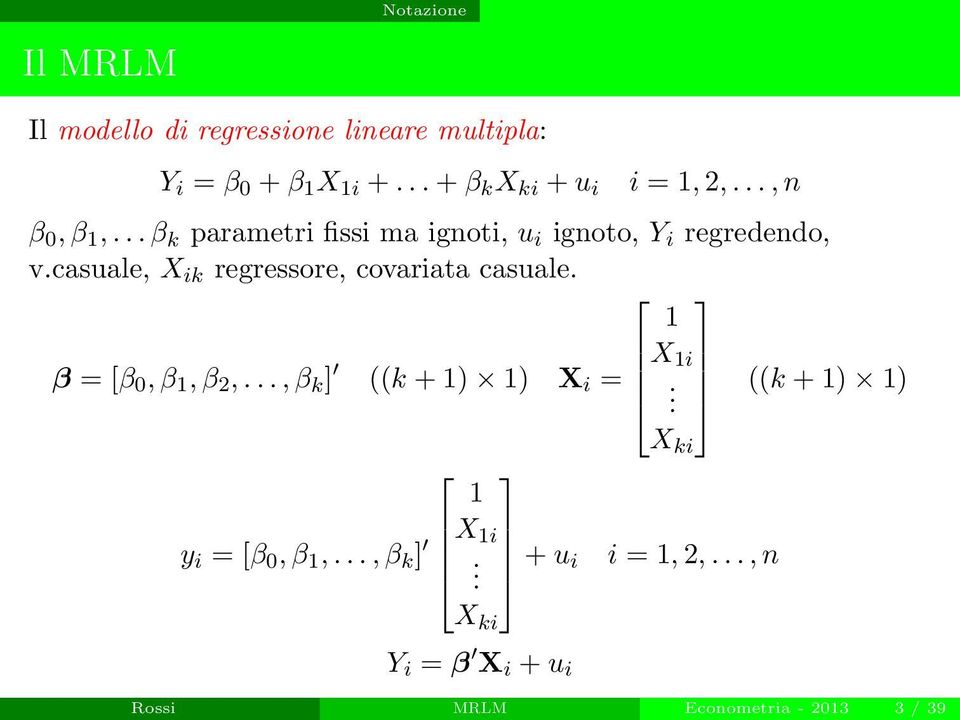 casuale, X ik regressore, covariata casuale. 1 β = [β 0, β 1, β 2,.