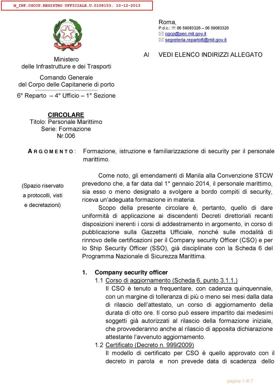 it Ministero delle Infrastrutture e dei Trasporti Comando Generale del Corpo delle Capitanerie di porto ----------------------------------------------- 6 Reparto 4 Ufficio 1 Sezione Al VEDI ELENCO