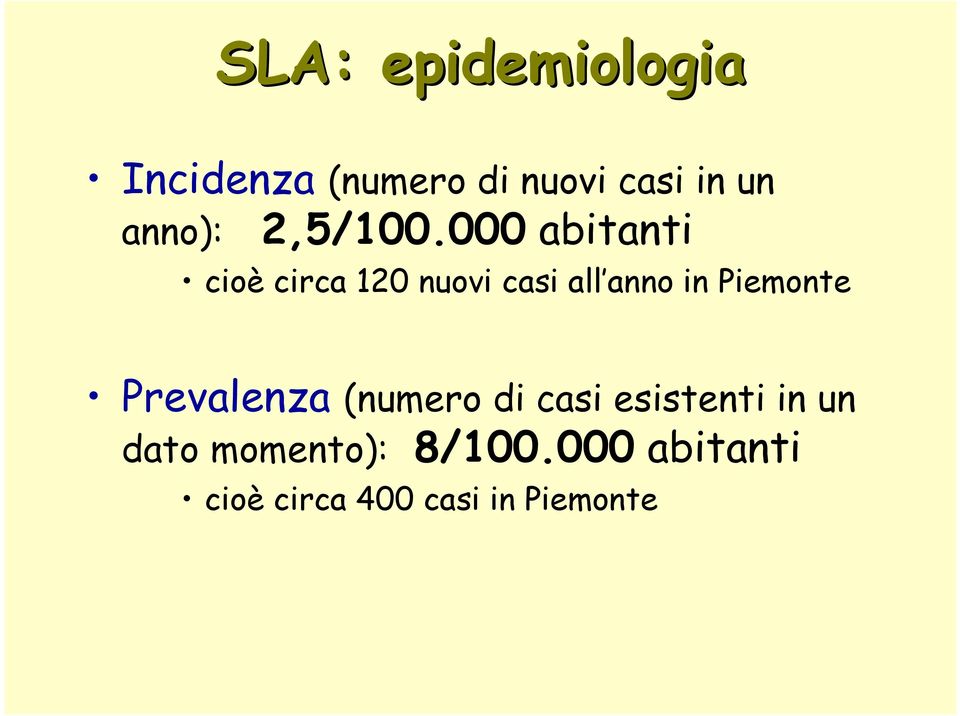 000 abitanti cioè circa 120 nuovi casi all anno in Piemonte