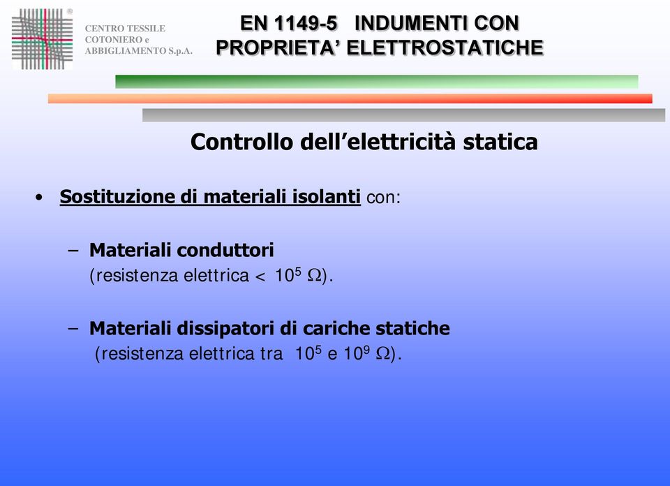 (resistenza elettrica < 10 5 ).