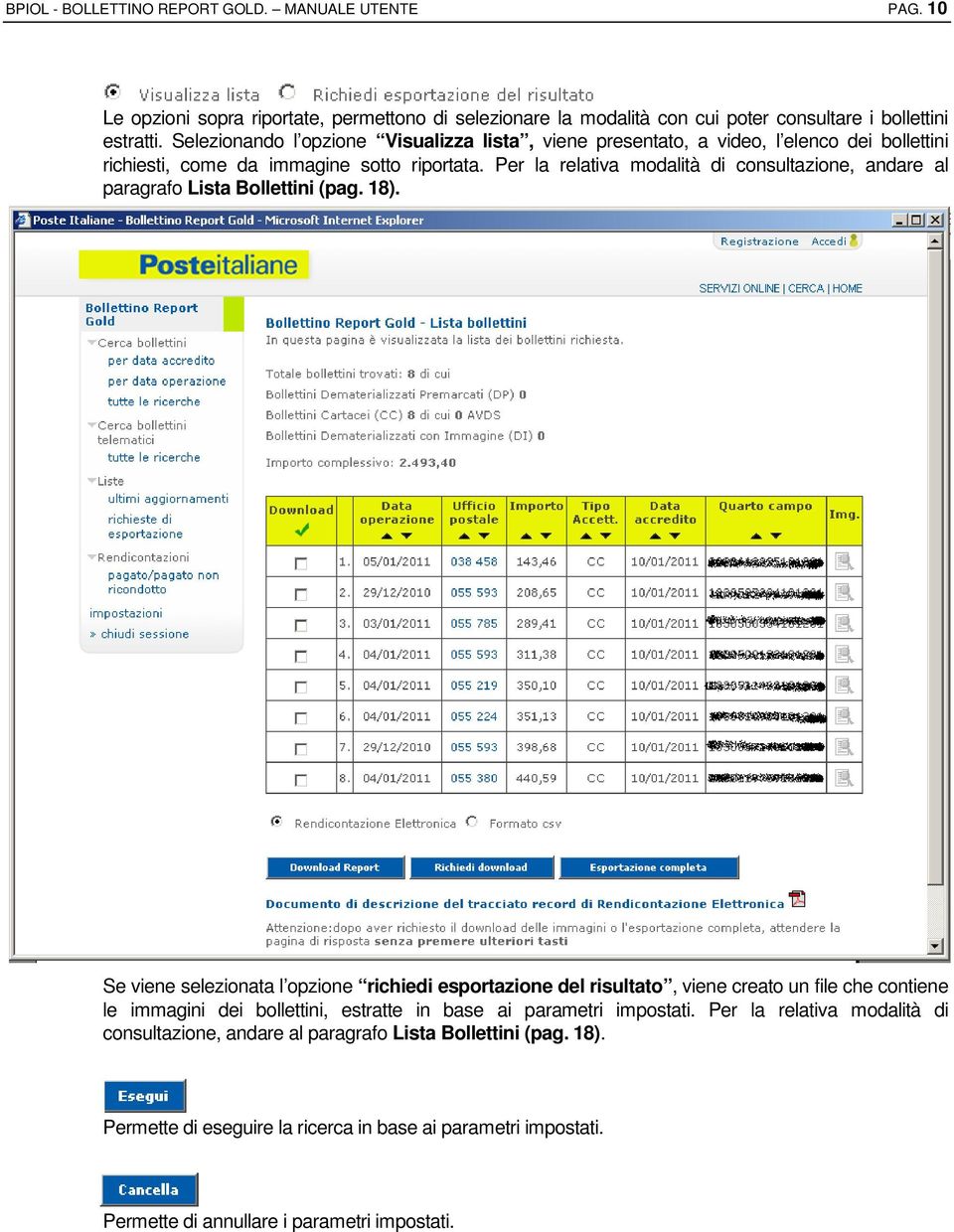 Per la relativa modalità di consultazione, andare al paragrafo Lista Bollettini (pag. 18).