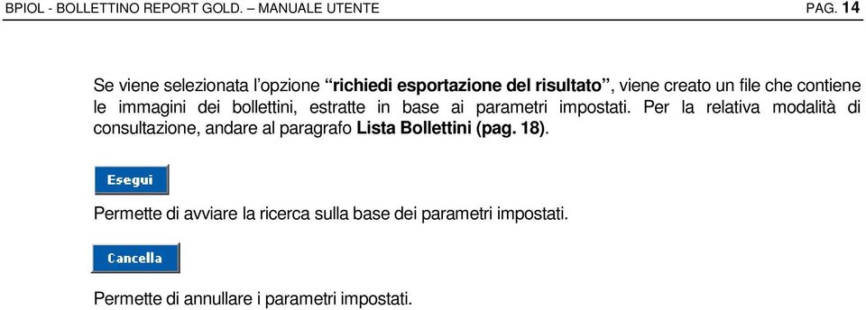 le immagini dei bollettini, estratte in base ai parametri impostati.