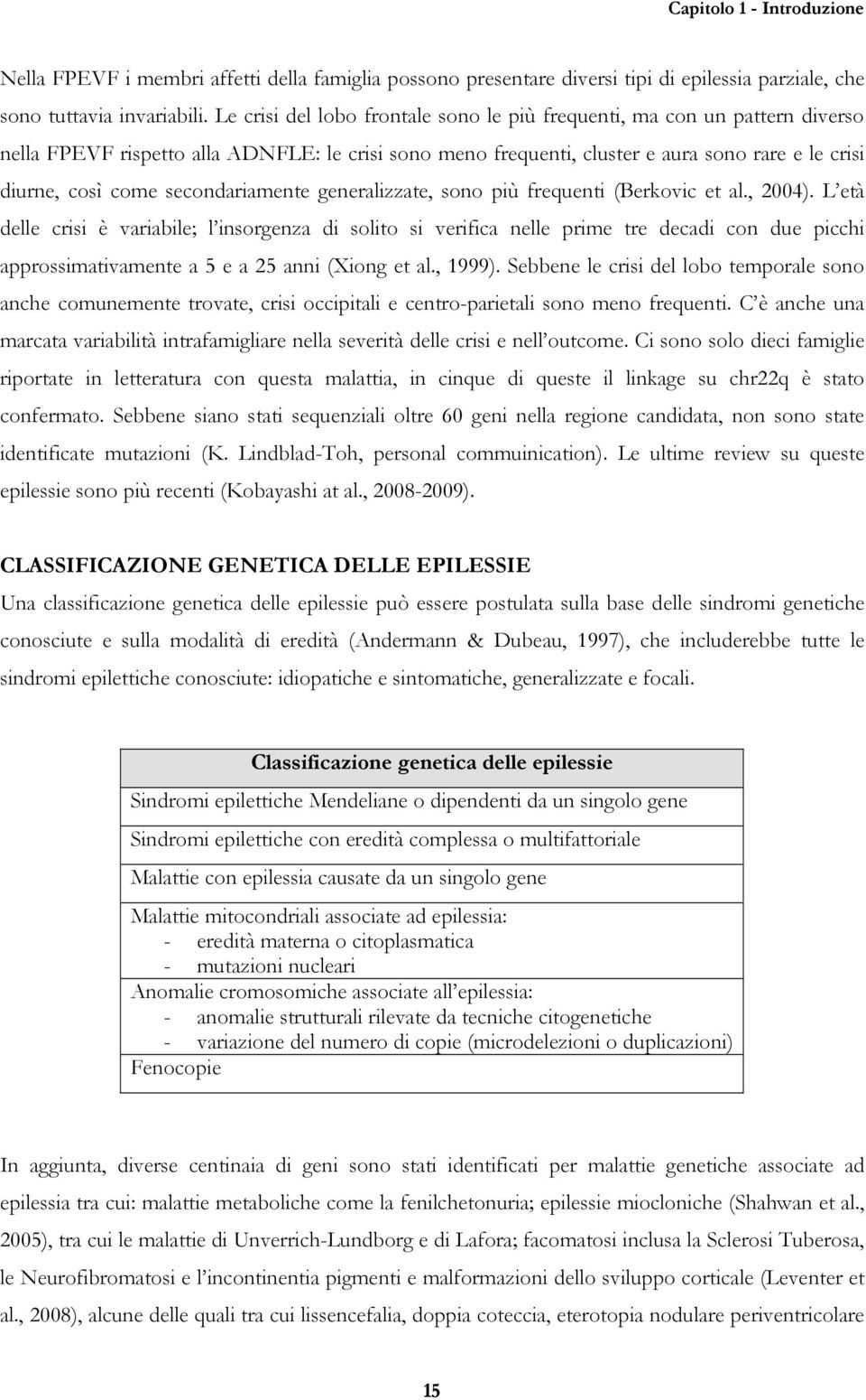 secondariamente generalizzate, sono più frequenti (Berkovic et al., 2004).