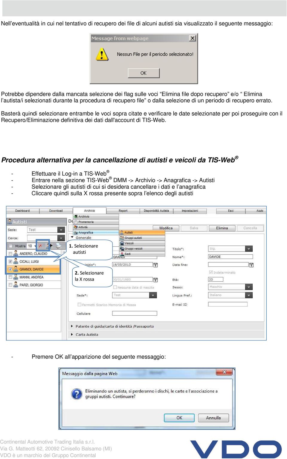 Basterà quindi selezionare entrambe le voci sopra citate e verificare le date selezionate per poi proseguire con il Recupero/Eliminazione definitiva dei dati dall'account di TIS-Web.