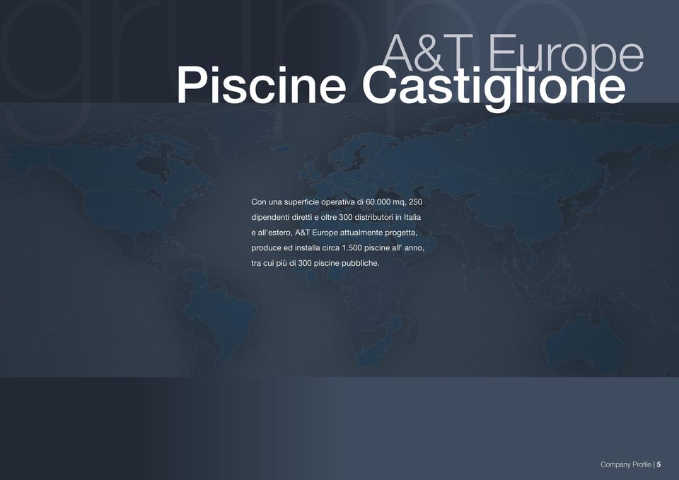 estero, A&T Europe attualmente progetta, produce ed installa circa 1.