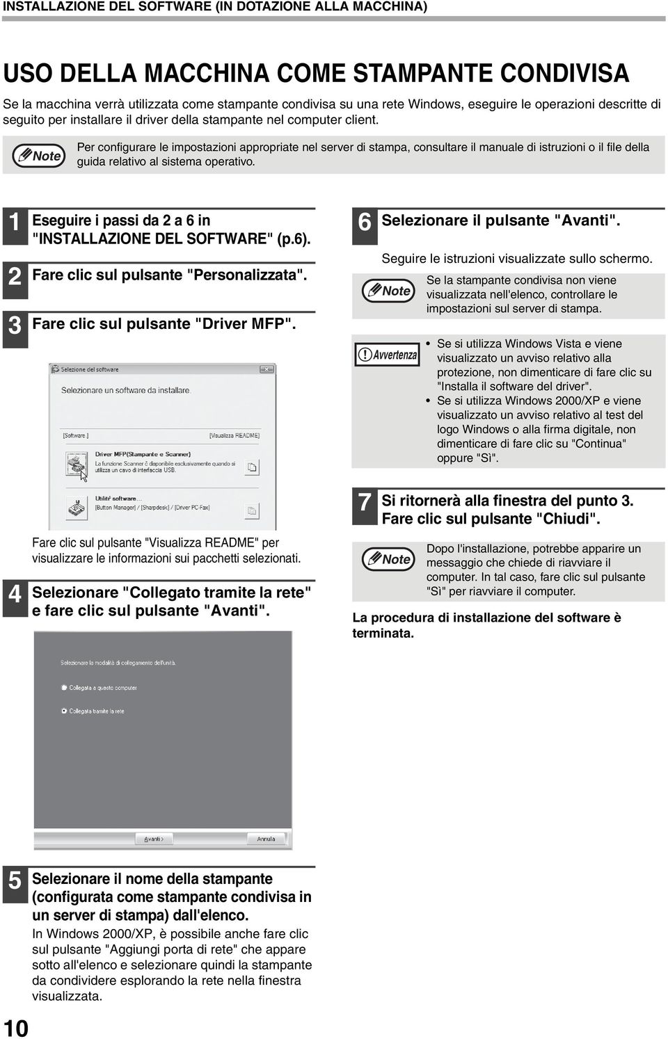 Per configurare le impostazioni appropriate nel server di stampa, consultare il manuale di istruzioni o il file della guida relativo al sistema operativo.