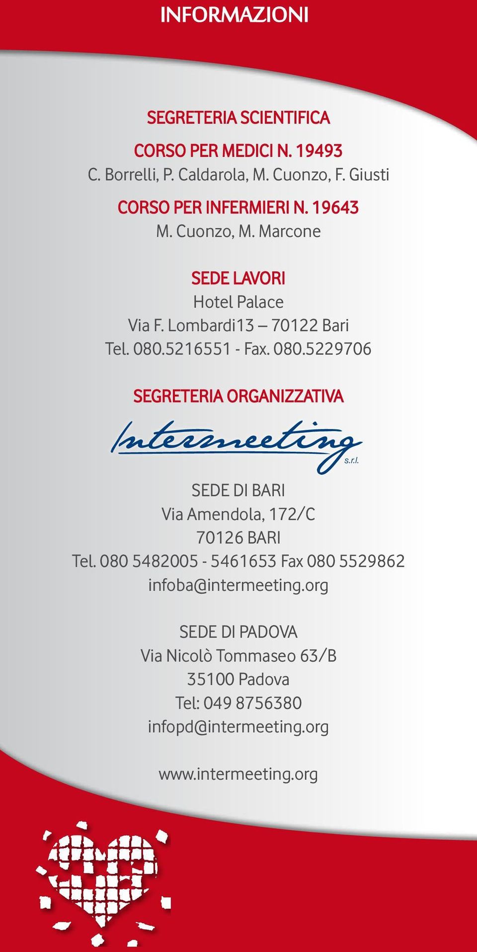 5216551 - Fax. 080.5229706 SEGRETERIA ORGANIZZATIVA SEDE DI BARI Via Amendola, 172/C 70126 BARI Tel.