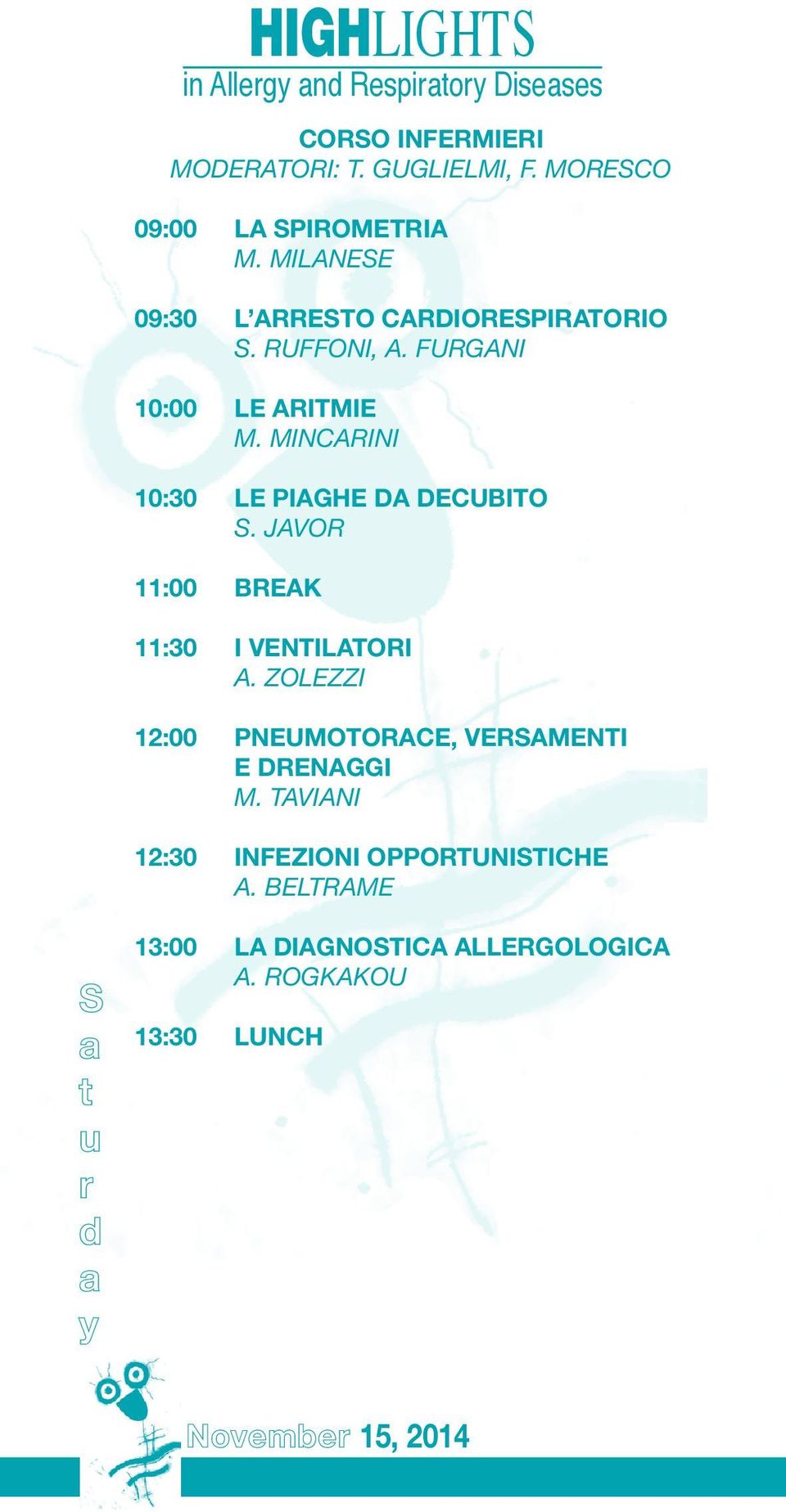 MINCARINI 10:30 LE PIAGHE DA DECUBITO S. JAVOR 11:00 BREAK 11:30 I VENTILATORI A.