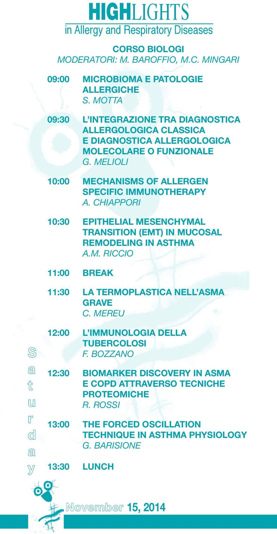 MELIOLI 10:00 MECHANISMS OF ALLERGEN SPECIFIC IMMUNOTHERAPY A. CHIAPPORI 10:30 EPITHELIAL MESENCHYMAL TRANSITION (EMT) IN MUCOSAL REMODELING IN ASTHMA A.M. RICCIO 11:00 BREAK 11:30 LA TERMOPLASTICA NELL ASMA GRAVE C.