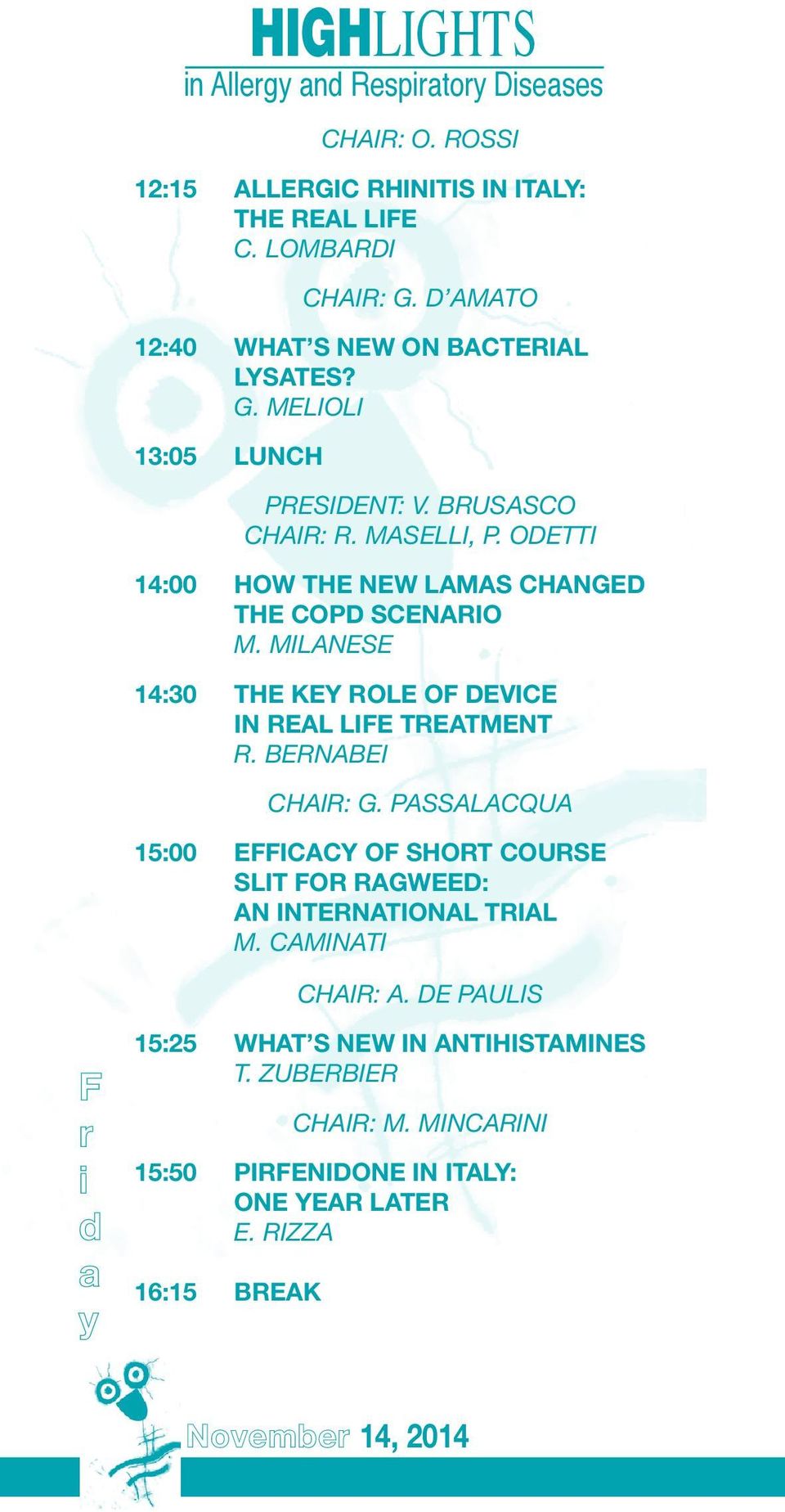 MILANESE 14:30 THE KEY ROLE OF DEVICE IN REAL LIFE TREATMENT R. BERNABEI CHAIR: G.