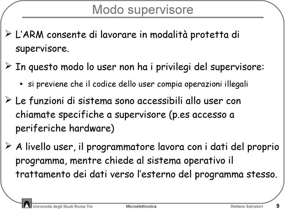 di sistema sono accessibili allo user con chiamate specifiche a supervisore (p.