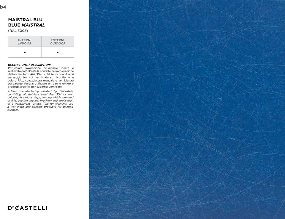 Artisan manufacturing ideated by DeCastelli, consisting of stainless steel Aisi 304 or iron coloring in various steps, among which: bronzed or RAL coating, manual brushing and application of a