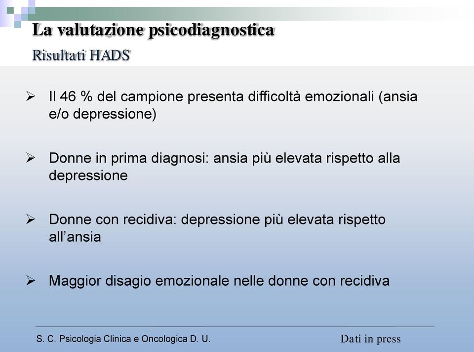 più elevata rispetto alla depressione Donne con recidiva: depressione più