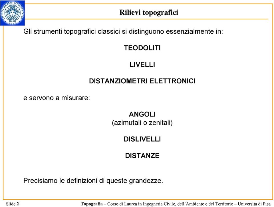 LIVELLI DISTANZIOMETRI ELETTRONICI ANGOLI (azimutali o zenitali)