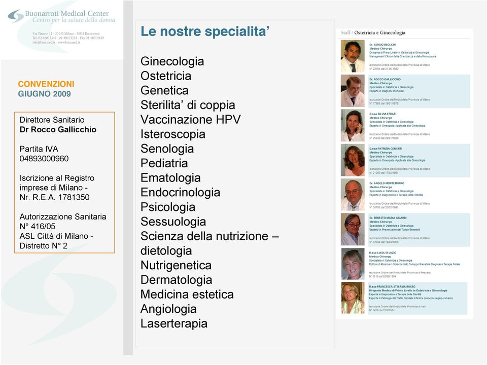 1781350 Autorizzazione Sanitaria N 416/05 ASL Città di Milano - Distretto N 2 Ginecologia Ostetricia Genetica