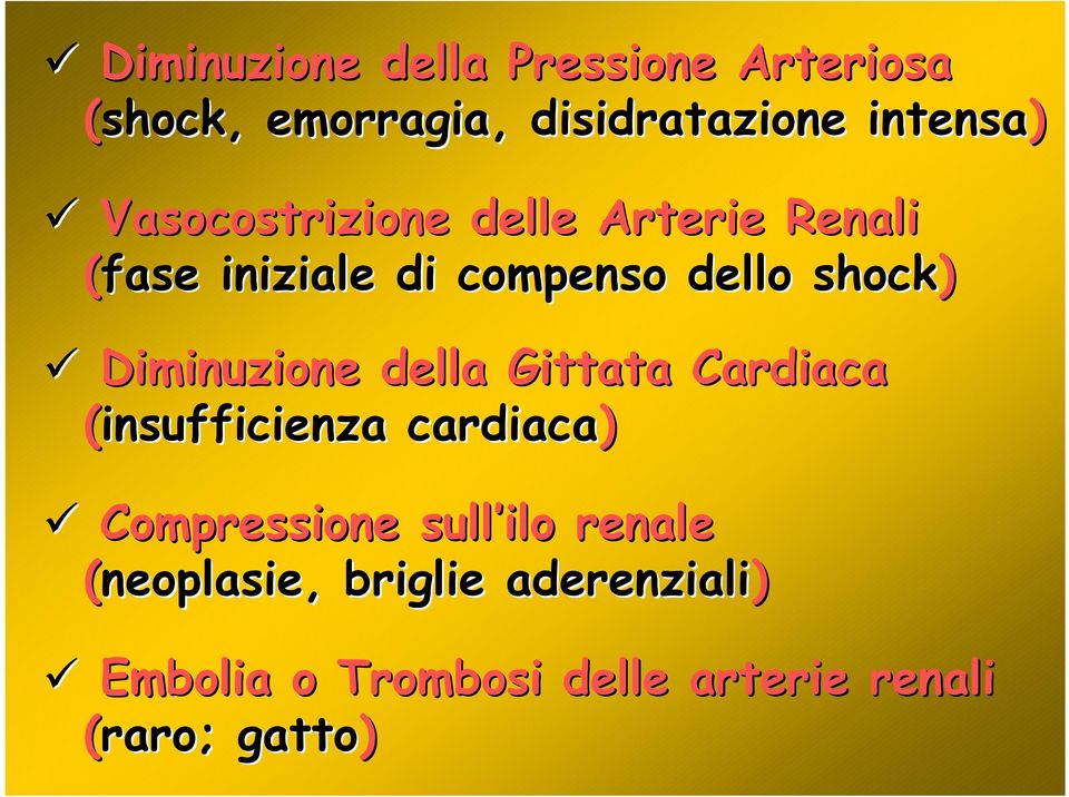 Diminuzione della Gittata Cardiaca (insufficienza cardiaca) Compressione sull ilo