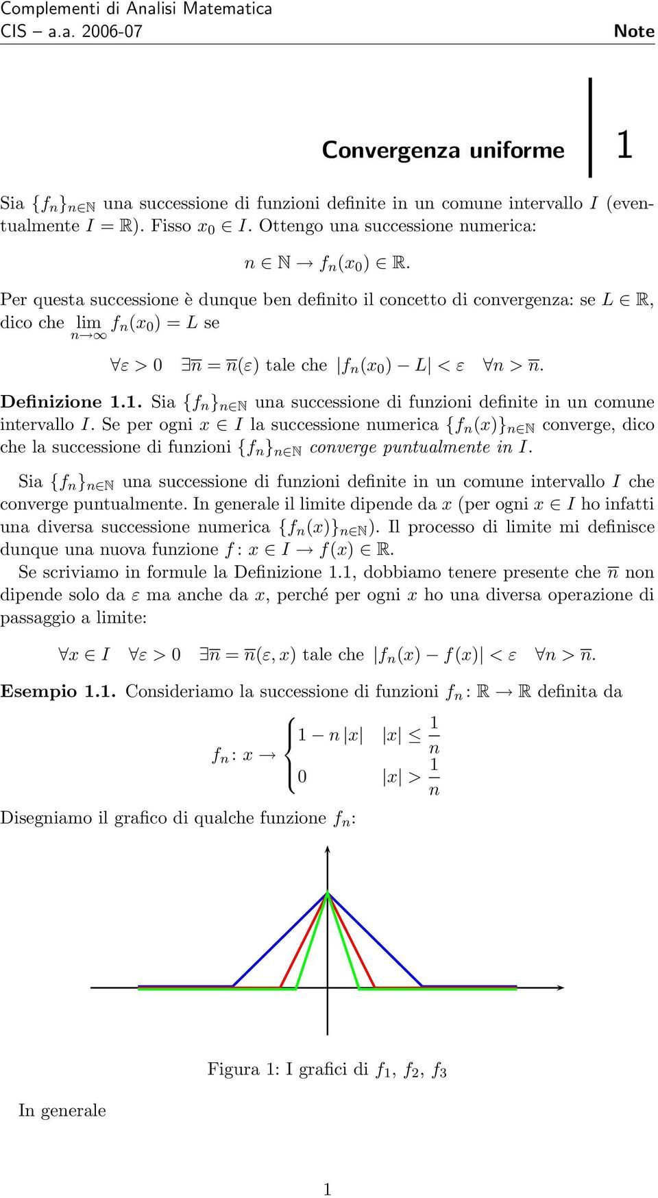 1. Sia {f n } n N una successione di funzioni definite in un comune intervallo I.